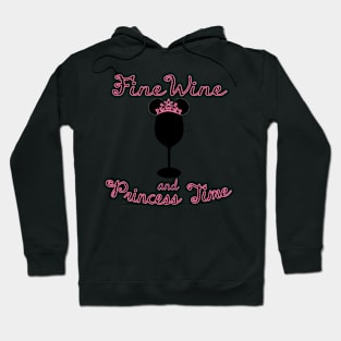 Fine Wine and Princess Time Hoodie